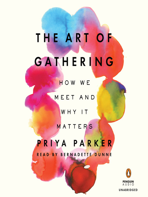 Title details for The Art of Gathering by Priya Parker - Available
